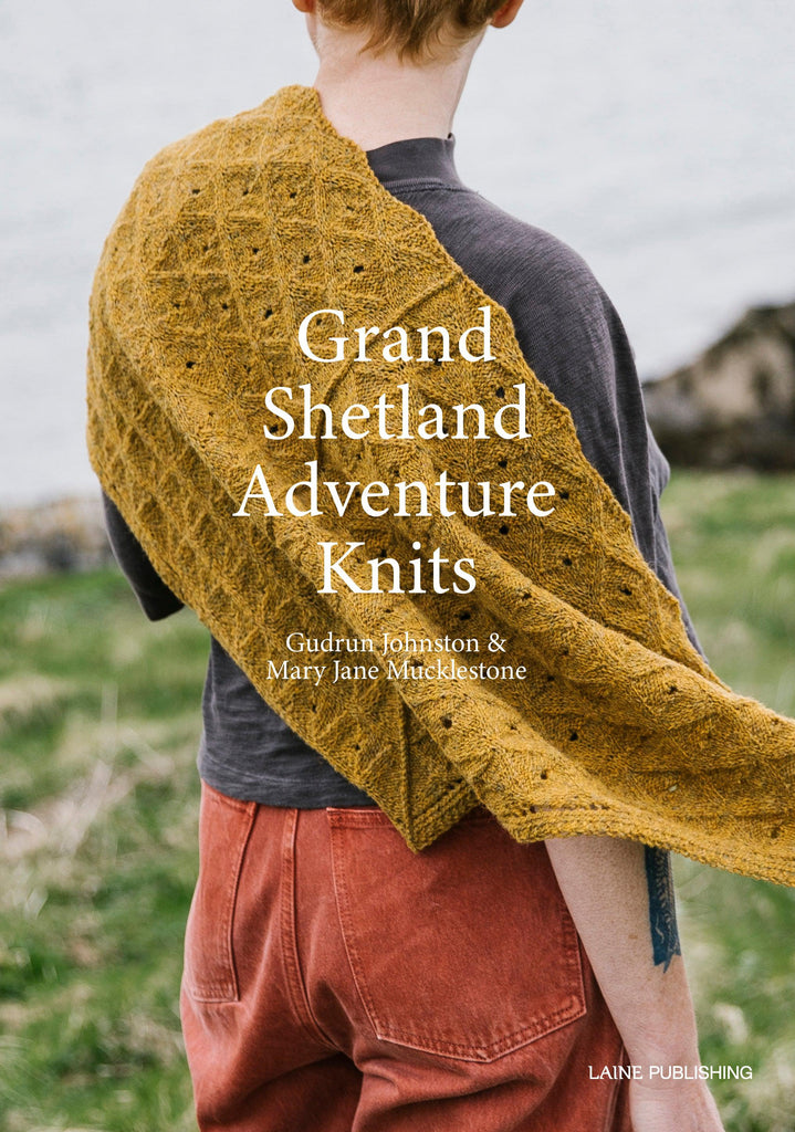 GRAND SHETLAND ADVENTURE KNITS | Gundrun Johnston & Mary Jane Mucklestone